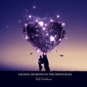 DJ FISHBONE - CHASING SHADOWS IN THE MOONLIGHT